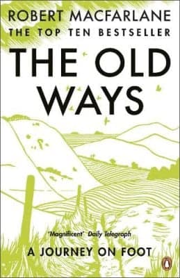 The Old Ways — Robert Macfarlane